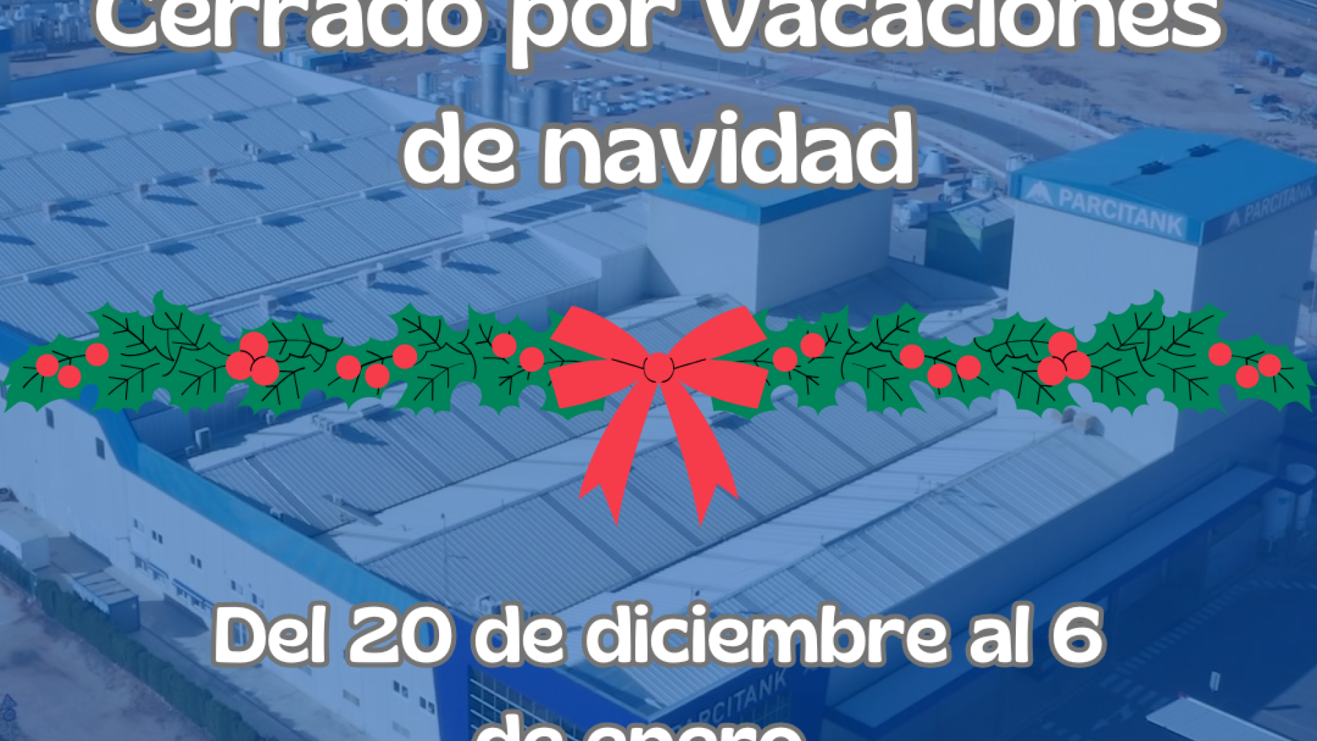 Parcitank permanecerá cerrado por vacaciones de navidad del 20 de diciembre al 6 de enero. Ambos incluidos.